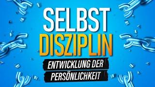 Selbstdisziplin: Entwicklung der Persönlichkeit