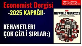 THE ECONOMIST DERGİSİ 2025'E DOĞRU KAPAĞI! KEHANETLER! ÇOK GİZLİ SIRLAR:) Abdullah Çiftçi