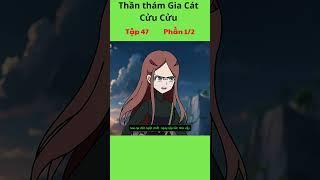 Đặc Vụ Thần Thám Gia Cát Cửu Cửu Tập 47 - Phần 1/2 #hoathinh #giacatcuucuu