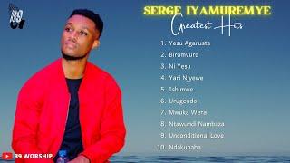 Serge Iyamuremye Greatest Hits Full Album 2022 - Serge Iyamuremye Best Songs Playlist 2022