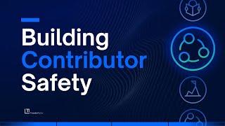How to Build Contributor Safety