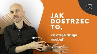 Jak DOSTRZEC To, Co Czuje Druga Osoba?