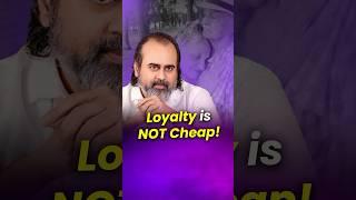 Loyalty is Not Cheap! || Acharya Prashant