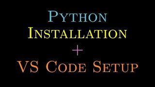 Python Installation on Windows & VS Code Setup for Python Programming | Step by Step Tutorial