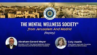 The Mental Wellness Society Live from Jerusalem And Madrid