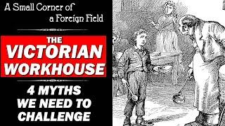 Four Myths of the Victorian Workhouse || Social History