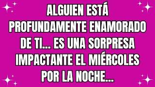 Alguien está profundamente enamorado de ti... Es una sorpresa impactante el miércoles por la noche.