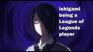 ishigami yu being a League of Legends player for 6 minutes straight