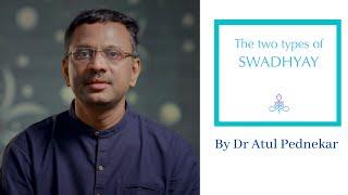 The Two Types Of Swadhyay By Dr Atul Pednekar