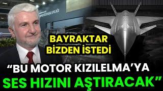 KIZILELMA'YA SES HIZINI AŞTIRACAK MOTOR! BAYRAKTAR İSTEYİNCE YAPTIK!