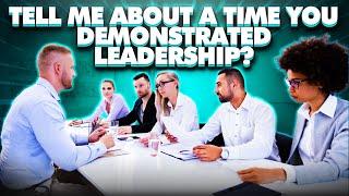 “Tell Me About A Time You Demonstrated Leadership Skills?” INTERVIEW QUESTION & BRILLIANT ANSWER!