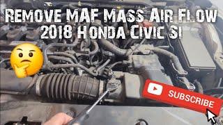 How to: Remove MAF Sensor 2018 Honda Civic Si 1.5L Turbo