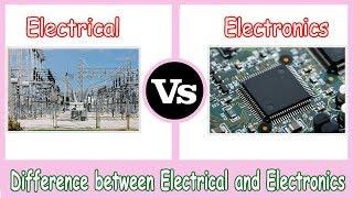 Electrical vs Electronics - Difference Between Electrical and Electronics