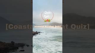 Coastal Acrobat Quiz. 20