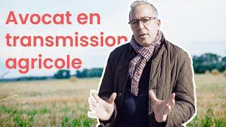 Avocat en transmission agricole, c'est quoi ? Avec Me Bernard MANDEVILLE