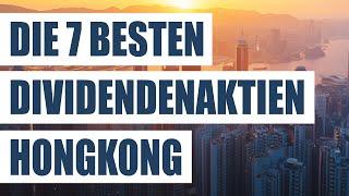 Die 7 besten Aktien Hongkong (China) | Günstige Dividendenaktien aus Hong Kong mit Potenzial