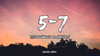 Tito Double P & Junior H - 5 - 7 (LETRA)