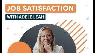 Job Satisfaction & Employee Happiness: Interview with Adele Leah