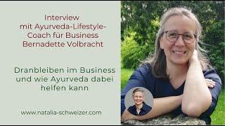 Dranbleiben im Business und wie Ayurveda dabei helfen kann. Interview mit Bernadette Volbracht.