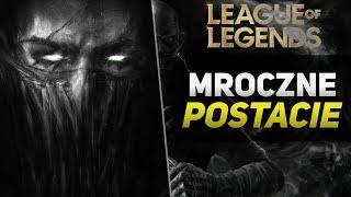 10 Najmroczniejszych Postaci w League of Legends