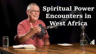 Spiritual Power Encounters in West Africa - John Arnold