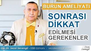 Burun Ameliyatı Sonrası Dikkat Edilmesi Gerekenler Nelerdir? | Op. Dr. Sezai Sevengil - KBB Uzmanı