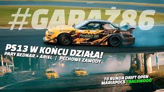 PS13 W KOŃCU DZIAŁA! | 70 RUNDA DRIFT OPEN TRACKWOOD | PARY BEDNAR + ARIEL / PECHOWE ZAWODY