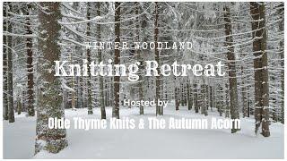 Winter Woodland Retreat 2025 - #knit #knitting #knittingpodcast @OldeThymeKnits @TheAutumnAcornKnits