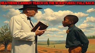 Heathens Cannot Teach Us The Scriptures | Fall Back