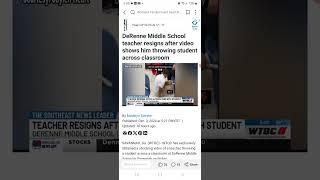 TEACHER THROWS STUDENT ACROSS CLASSROOM. DERENNE MIDDLE SCHOOL