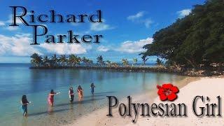 Richard Parker -  Polynesian Girl (Official Music Video) ft POETIK