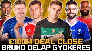 Gyokeres DEAL & Bruno £100m EXIT️ Sesko to Arsenal ADVANCING  Mbeumo, Delap & Wirtz UPDATES