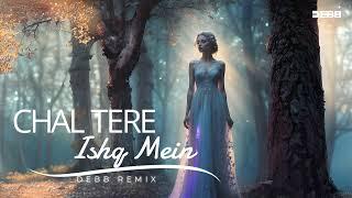 Chal Tere Ishq Mein -Debb Remix | Melodic Progressive | Vishal Mishra | Neeti Mohan | Gadar 2