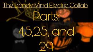 The Bendy Mind Electric Collab parts 4,5,25, and 29