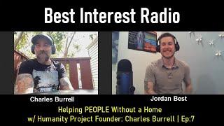 Helping PEOPLE without a Home  w/ Humanity Project Founder: Charles Burrell | Ep:7