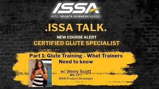 ISSA Talk w/Jenny Scott - Part 1: Glute Training: What Trainers Need to Know