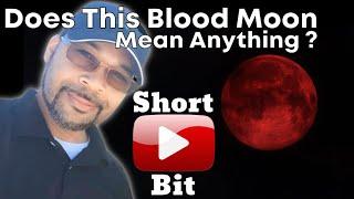 Does This Blood Moon Mean Anything?