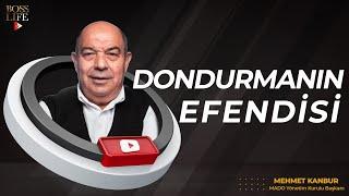 Dondurmanın Efendisi Mehmet Kanbur'un Hikayesi MADO