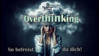 Stoppe Overthinking! (Mach dies)