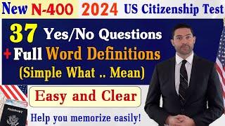 FULL N400 37 Yes/No Questions (New form) & Easy and Clear Word Definitions -US Citizenship Test 2024