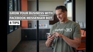 Use a Facebook Messenger Bot to Grow Your Business - 8 Tips