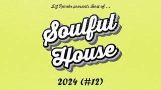 DJ Rimiks - Best of Soulful House 2024 (#12)