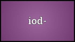 Iod- Meaning