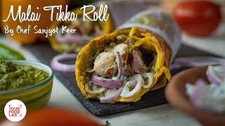 Malai Tikka Roll Recipe | Sanjyot Keer | Your Food Lab