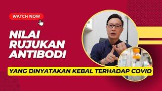 BERAPA NILAI RUJUKAN ANTIBODI YANG DINYATAKAN KEBAL TERHADAP COVID??