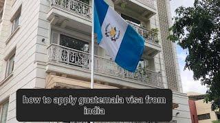 How to apply Guatemala visa from India| भारत से ग्वाटेमाला वीजा कैसे लागू करें