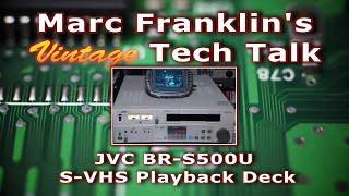 Marc Franklin discusses the JVC BR-S500u S-VHS VCR