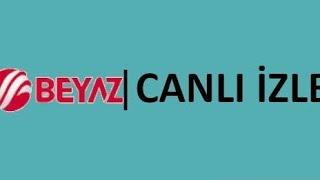 BEYAZ TV canlı yayın canlı izle hemen şimdi canlı izle bügün canli yayin  TV canlı izle ABONE OL