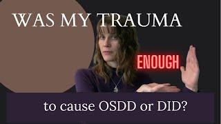 Was My Trauma Bad Enough to Have OSDD/DID?