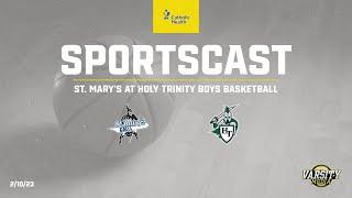 SPORTSCAST | St. Mary's at Holy Trinity Boys Basketball | 2/10/23